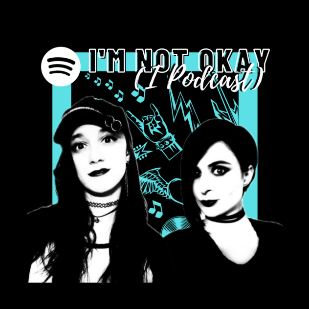 I’m Not Okay (I Podcast)