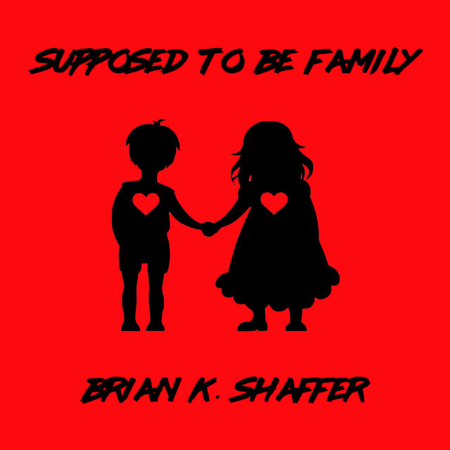 Brian K. Shaffer - Supposed to be Family