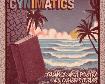 Cynimatics - Truancy, Anti Poetry, and Other Stories
